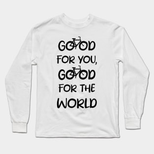 Good for bike Long Sleeve T-Shirt